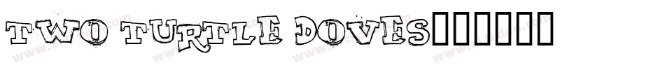 Two Turtle Doves字体转换